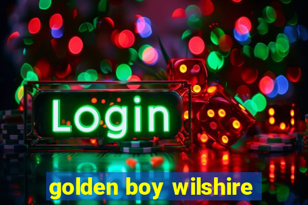 golden boy wilshire